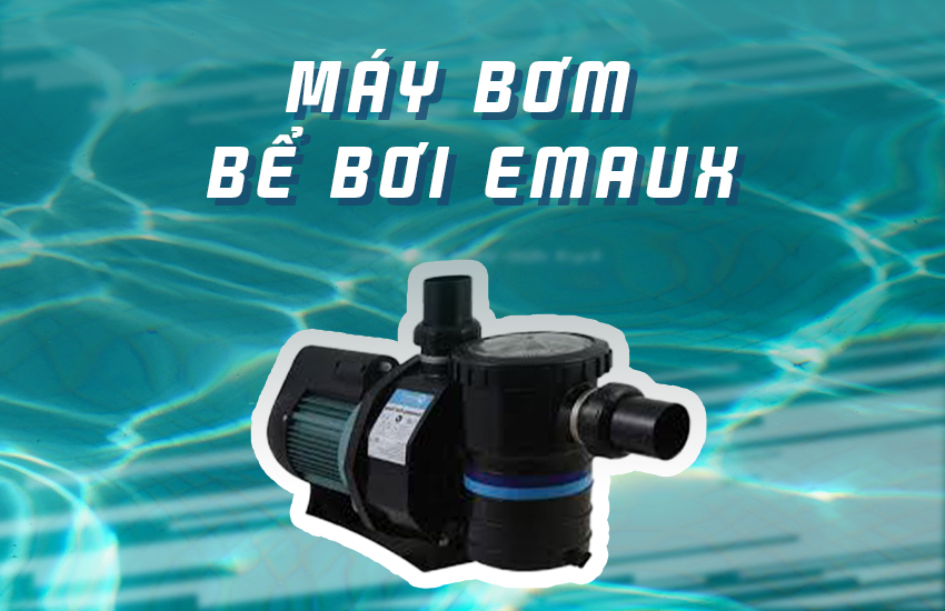 Máy bơm bể bơi Emaux