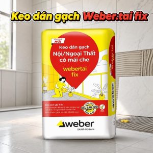 Keo Dán Gạch Weber Webertai FIX 25kg – Ốp Lát Đa Năng Gốc Xi Măng